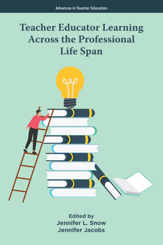 Teacher Educator Learning Across the Professional Life Span (Advances in Teacher Education) book cover by 