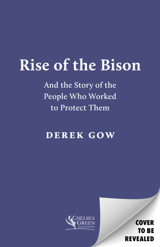 Rise of the Bison: And the Story of the People Who Worked to Protect Them book cover by Derek Gow