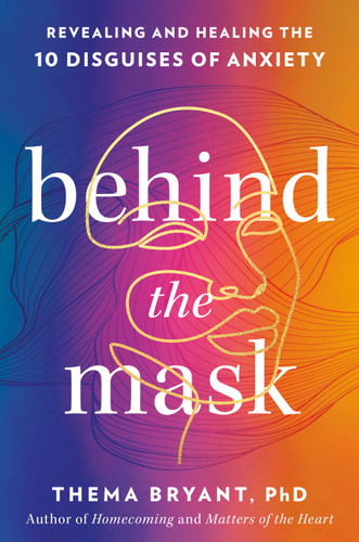 Behind the Mask: Revealing and Healing the Ten Disguises of Anxiety book cover by Thema Bryant, Ph.D.