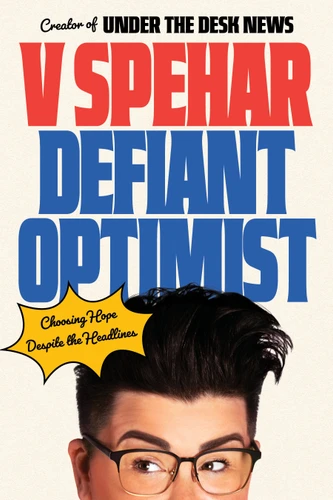 Defiant Optimist: Choosing Hope Despite the Headlines book cover by V. Spehar