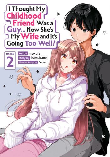 I Thought My Childhood Friend Was a Guy... Now She's My Wife and It's Going Too Well! (Manga) Vol. 2 book cover by Hamubane