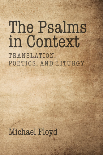 The Psalms in Context: Translation, Poetics, and Liturgy book cover by Michael Floyd