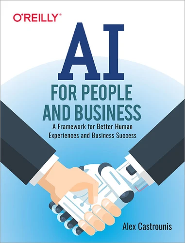 AI for People and Business: A Framework for Better Human Experiences and Business Success book cover by Alex Castrounis