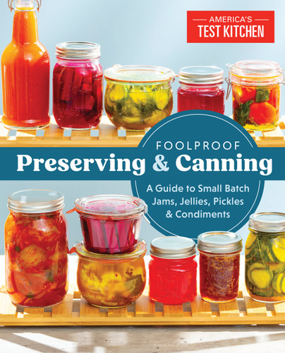 Foolproof Preserving and Canning: A Guide to Small Batch Jams, Jellies, Pickles, and Condiments book cover by 