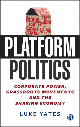 Platform Politics: Corporate Power, Grassroots Movements and the Sharing Economy book cover by Luke Yates