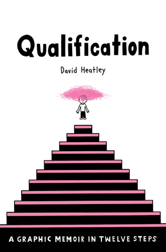 Qualification: A Graphic Memoir in Twelve Steps (Pantheon Graphic Library) book cover by David Heatley