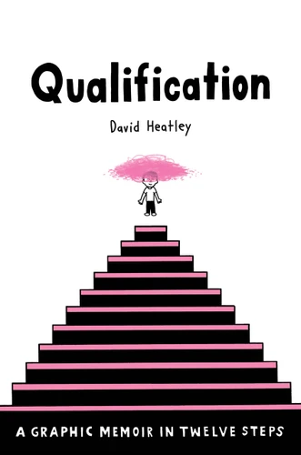 Qualification: A Graphic Memoir in Twelve Steps (Pantheon Graphic Library) book cover by David Heatley