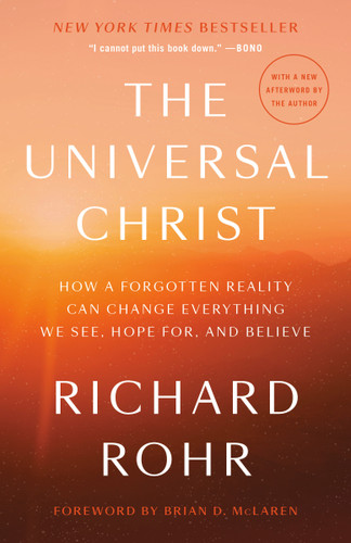 The Universal Christ: How a Forgotten Reality Can Change Everything We See, Hope For, and Believe book cover by Richard Rohr