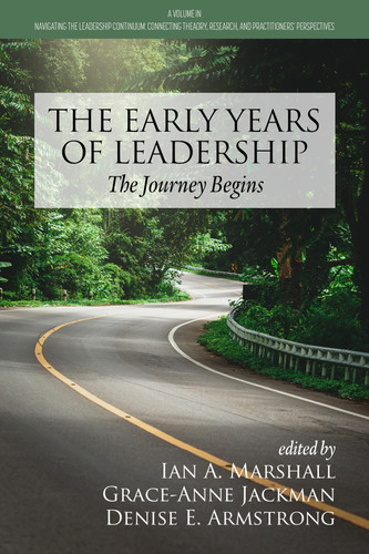 The Early Years of Leadership: The Journey Begins (Navigating the Leadership Continuum: Connecting Theory, Research, and Practitioners' Perspectives) book cover by 