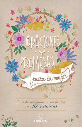 Oraciones y promesas para la mujer: Guía de oraciones y versículos para 52 semanas / Prayers and promises for Women: A 52 Week Guided Verse and Prayer book cover by Origen