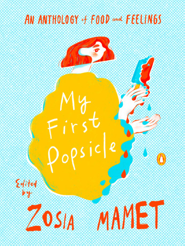 My First Popsicle: An Anthology of Food and Feelings book cover by 