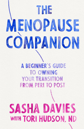The Menopause Companion: A Beginner's Guide to Owning Your Transition, from Peri to Post book cover by Sasha Davies, Tori Hudson
