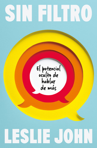 Sin filtro / Revealing: The Underrated Power of Oversharing book cover by Leslie John