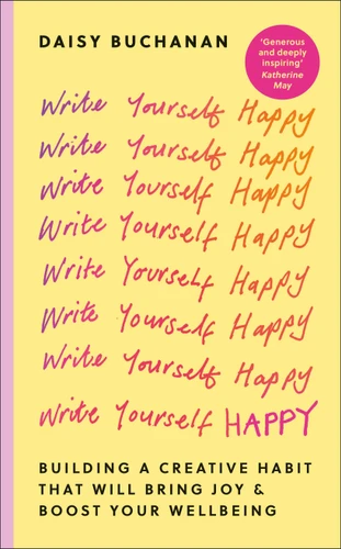 Write Yourself Happy: Building a Creative Habit That Will Bring Joy and Boost Your Wellbeing book cover by Daisy Buchanan