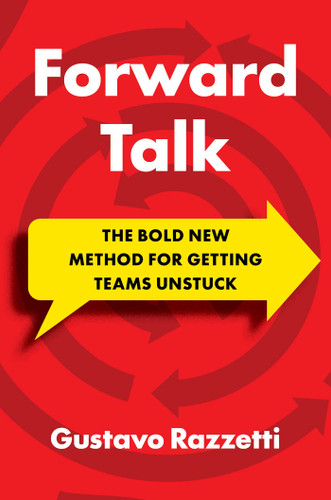 Forward Talk: The Bold New Method For Getting Teams Unstuck book cover by Gustavo Razzetti