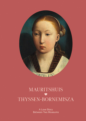 Thyssen-Bornemisza & Mauritshuis: A Love Story Between Two Museums book cover by 