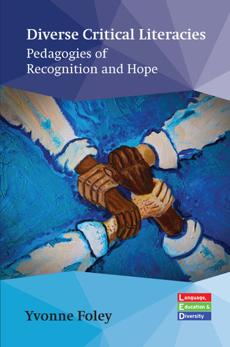 Diverse Critical Literacies: Pedagogies of Recognition and Hope (Language, Education and Diversity #5) book cover by Yvonne Foley