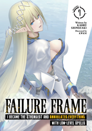 Failure Frame: I Became the Strongest and Annihilated Everything With Low-Level Spells (Light Novel) Vol. 7 (Failure Frame: I Became the Strongest and Annihilated Everything With Low-Level Spells (Light Novel)) book cover by Kaoru Shinozaki