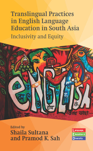 Translingual Practices in English Language Education in South Asia: Inclusivity and Equity (Language, Education and Diversity #8) book cover by 