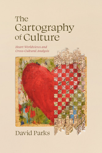The Cartography of Culture: Heart Worldviews and Cross-Cultural Analysis book cover by David Parks