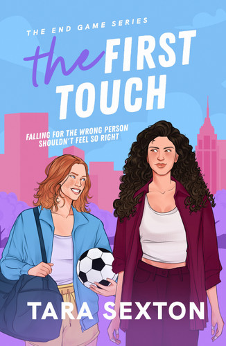 The First Touch: An emotional and uplifting sapphic New York romance (End Game) book cover by Tara Sexton