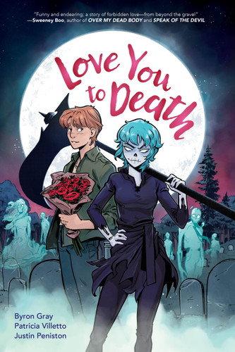 Love You to Death: A Graphic Novel book cover by Byron Gray, Patricia Villetto, Justin Peniston