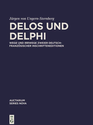 Delos und Delphi: Wege und Irrwege zweier deutsch-französischer Inschrifteneditionen book cover by Jürgen von Ungern-Sternberg