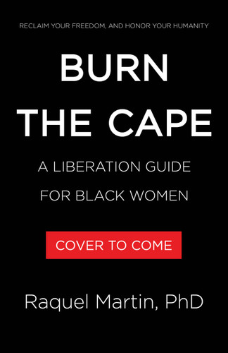 Burn the Cape: A Liberation Guide for Black Women book cover by Dr. Raquel Martin