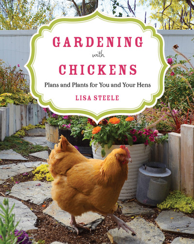 Gardening with Chickens: Plans and Plants for You and Your Hens book cover by Lisa Steele