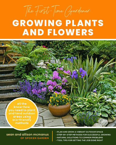 The First-Time Gardener: Growing Plants and Flowers: All the know-how you need to plant and tend outdoor areas using eco-friendly methods (The First-Time Gardener's Guides) book cover by Sean McManus, Allison McManus