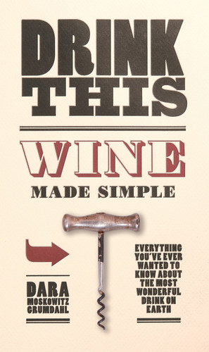 Drink This: Wine Made Simple book cover by Dara Moskowitz Grumdahl