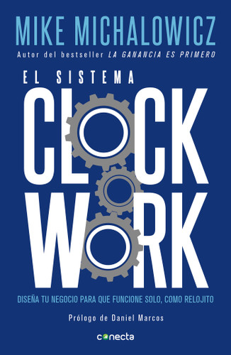 El sistema Clockwork / Clockwork : Design Your Business to Run Itself book cover by Mike Michalowicz