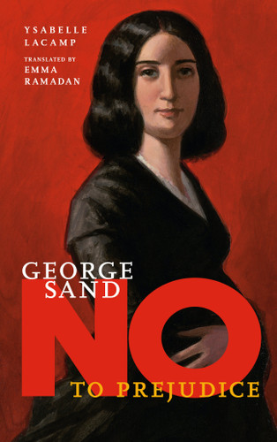 George Sand: No to Prejudice (They Said No) book cover by Ysabelle Lacamp