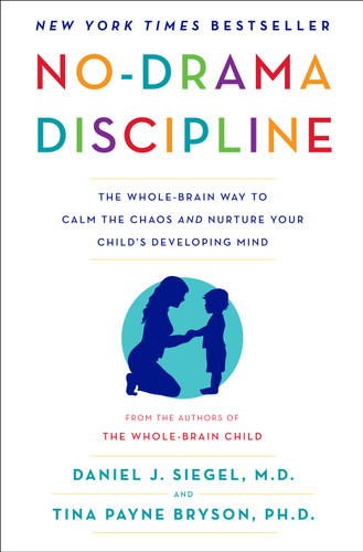 No-Drama Discipline: The Whole-Brain Way to Calm the Chaos and Nurture Your Child's Developing Mind book cover by Daniel J. Siegel, MD, Tina Payne Bryson