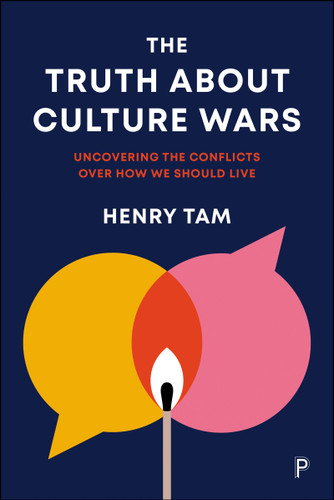 The Truth about Culture Wars: Uncovering the Conflicts over How We Should Live book cover by Henry Tam
