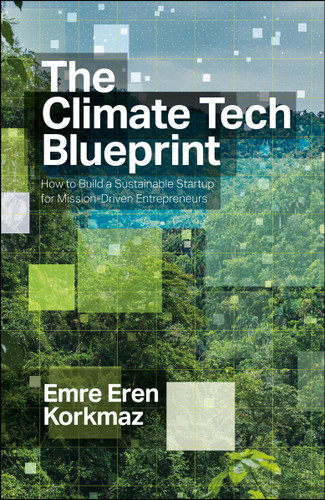 The Climate Tech Blueprint: How to Build a Sustainable Startup for Mission-Driven Entrepreneurs book cover by Emre  Eren Korkmaz