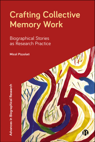 Crafting Collective Memory Work: A Guide to Research Through Biographical Stories (Advances in Biographical Research) book cover by Micol Pizzolati