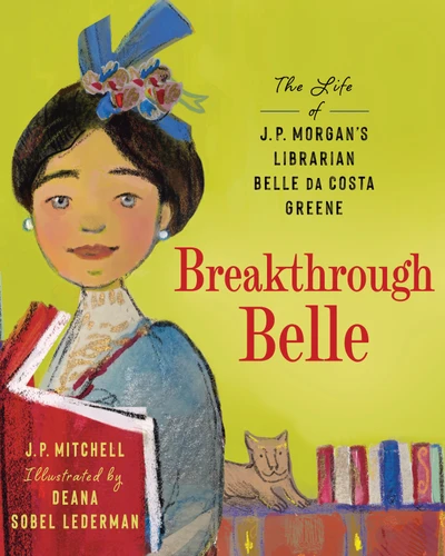 Breakthrough Belle: The Life of J.P. Morgan’s Librarian Belle da Costa Greene book cover by J. P. Mitchell