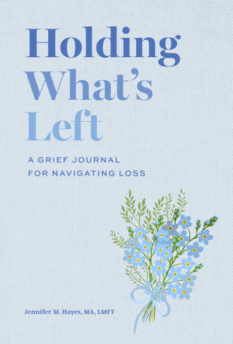 Holding What's Left: A Grief Journal for Navigating Loss book cover by Jennifer Hayes