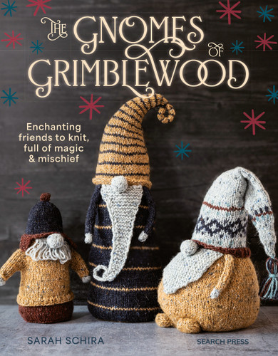 Gnomes of Grimblewood, The: Enchanting friends to knit, full of magic and mischief book cover by Sarah Schira