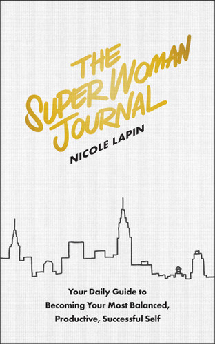 The Super Woman Journal: Your Daily Guide to Becoming Your Most Balanced, Productive, Successful Self book cover by Nicole Lapin
