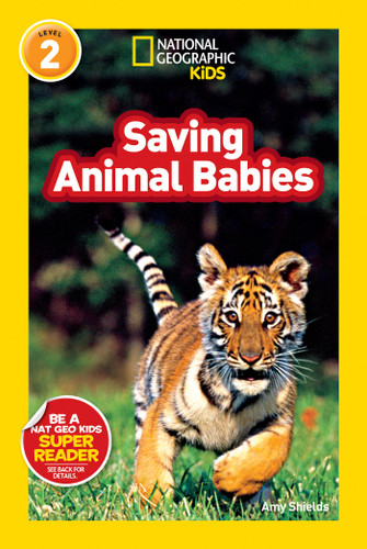 Saving Animal Babies (National Geographic Kids Readers, Level 2) (National Geographic Kids Readers) book cover by Amy Shields, National Geographic Kids