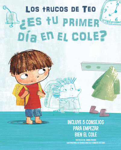 ¿Es tu primer día en el cole?: Incluye 5 consejos para empezar bien el cole / Is  This Your First Day At School? 5 Tips To Start On The Right Foot (LOS TRUCOS DE TEO) book cover by Chiara Piroddi