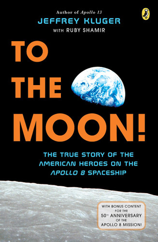 To the Moon!: The True Story of the American Heroes on the Apollo 8 Spaceship Cover