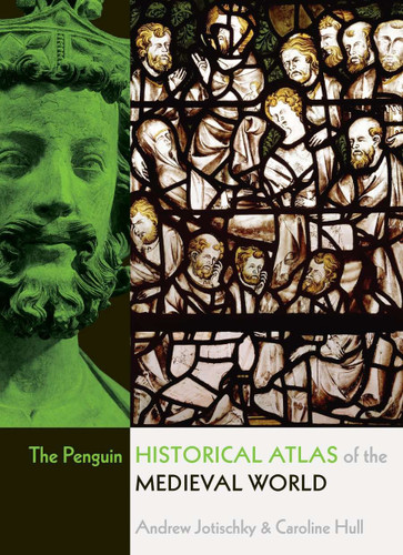 The Penguin Historical Atlas of the Medieval World book cover by Andrew Jotischky, Caroline Hull