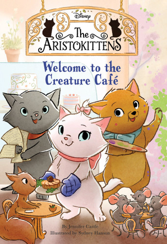 The Aristokittens #1: Welcome to the Creature Café (The Aristokittens) book cover by Jennifer Castle