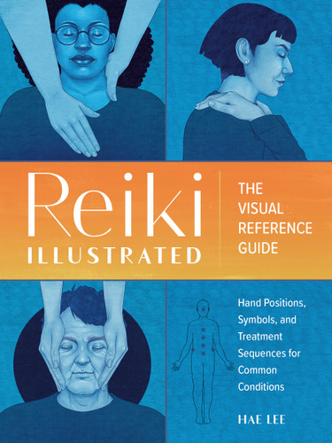 Reiki Illustrated: The Visual Reference Guide of Hand Positions, Symbols, and Treatment Sequences for Common Conditions book cover by Hae Lee