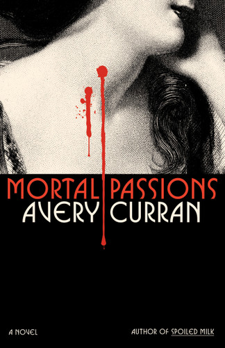 Mortal Passions: A Novel book cover by Avery Curran