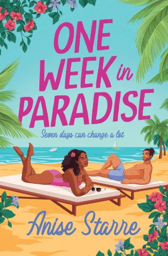 One Week in Paradise: A steamy and swoonworthy fake dating romance book cover by Anise Starre