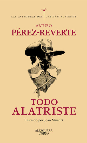 Todo Alatriste / The Complete Captain Alatriste (Las aventuras del Capitán Alatriste) book cover by Arturo Pérez-Reverte
